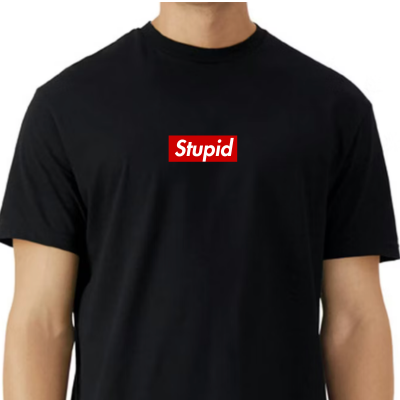 Stupid shirt
